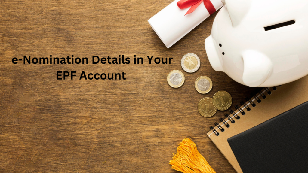 Adding e-Nomination Details to Your EPF Account- Complete Guide
