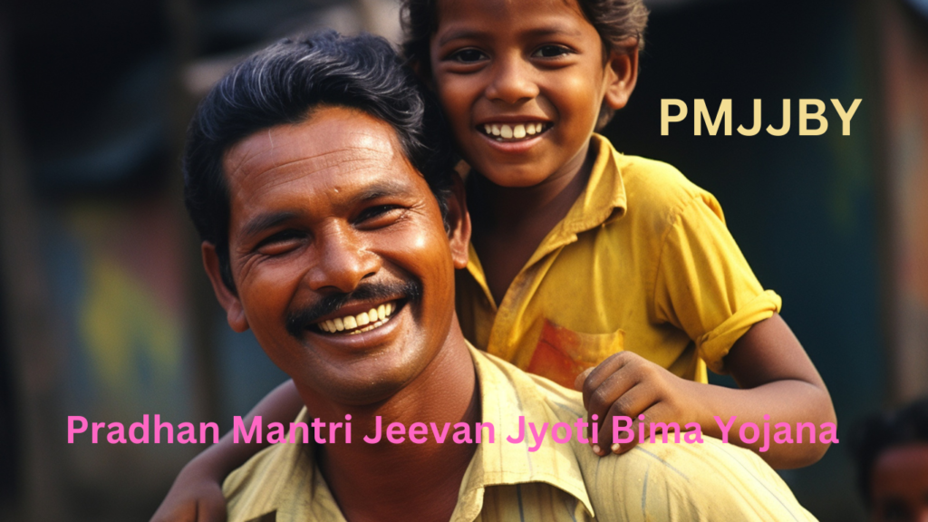 Pradhan Mantri Jeevan Jyoti Bima Yojana PMJJBY